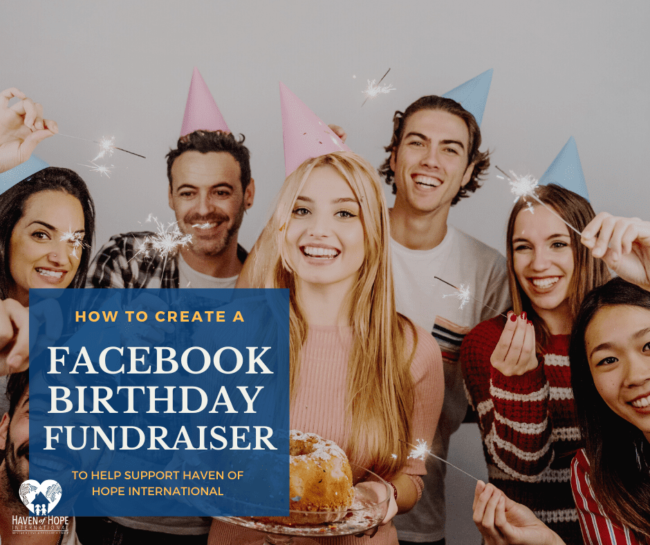 How To Create A Birthday Fundraiser To Support Haven Of Hope Haven Of 